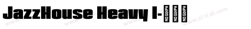 JazzHouse Heavy I字体转换 JazzHouse Heavy I字体转换